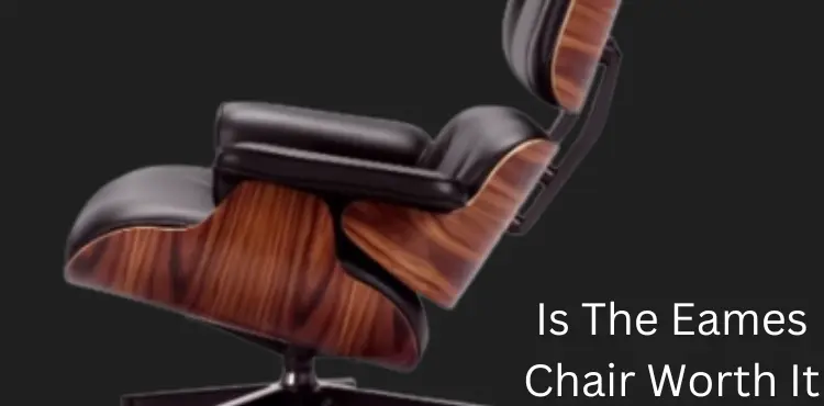 is the eames chair worth it